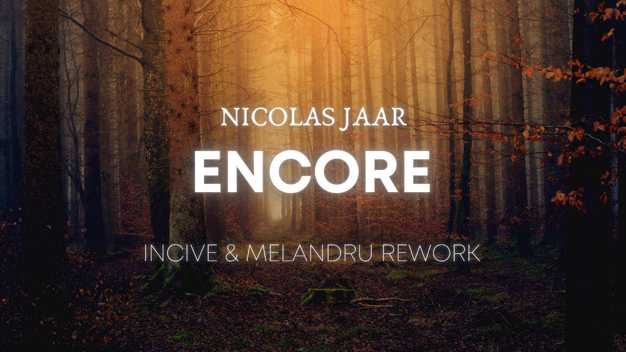 Nicolas Jaar - Encore (REWORKS | EP 003: INCIVE & Melandru)