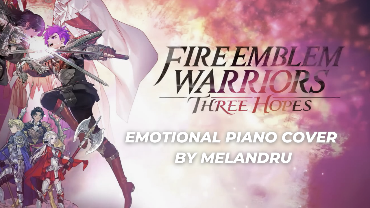 Fire Emblem Warriors: Three Hopes (Emotional Piano Cover By Melandru)